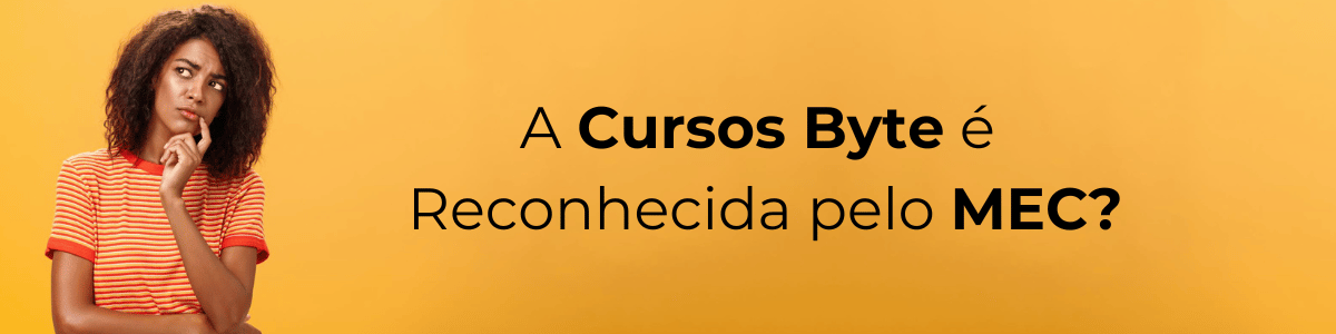 Cursos Byte é Reconhecida pelo MEC? 5 Fatos Que Você Precisa Saber ...